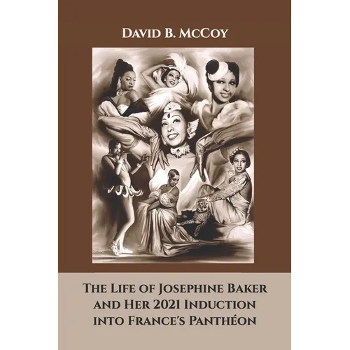 The Life of Josephine Baker and Her 2021 Induction into France's Panthéon - Paperback