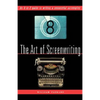 The Art of Screenwriting: An A to Z Guide to Writing a Successful Screenplay - Paperback