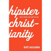 Hipster Christianity: When Church and Cool Collide - Paperback