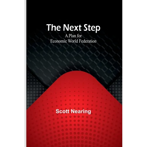 The Next Step: A Plan for Economic World Federation - Paperback