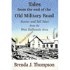 Tales from the End of the Old Military Road: stories and tall tales from the West Dalhousie area - Paperback