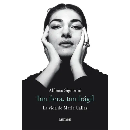 María Callas. Tan Fiera, Tan Frágil / The Life of María Callas - Paperback