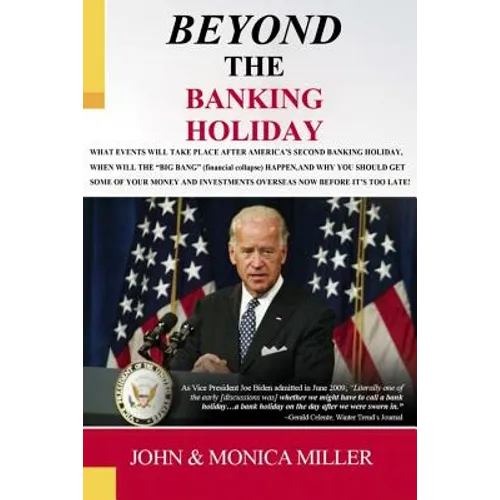 BEYOND The Banking Holiday: Your Savings Now Belongs To Your Bank, Not To You Anymore! - Paperback