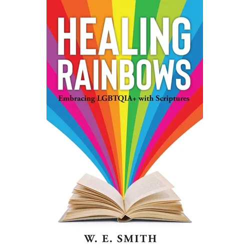 Healing Rainbows: Embracing LGBTQIA+ with Scriptures - Paperback