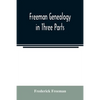 Freeman genealogy in three parts - Paperback