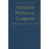 Abortion Politics in Congress - Hardcover