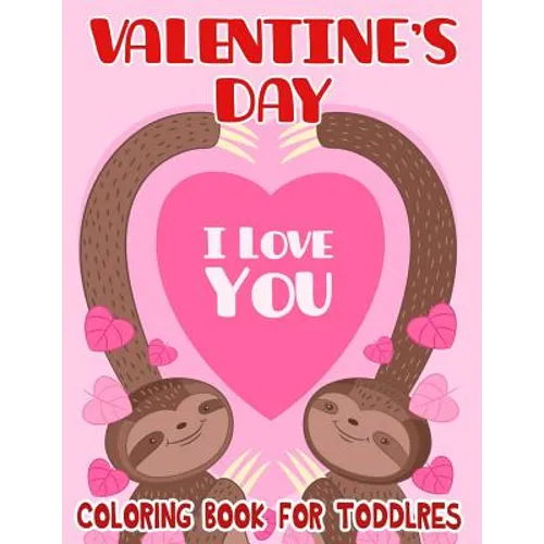 Valentine's Day Coloring Book for Toddlers: Toddler Coloring Books Ages 3-5 - Paperback