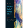 The Siren Call of Hungry Ghosts: A Riveting Investigation Into Channeling and Spirit Guides - Hardcover