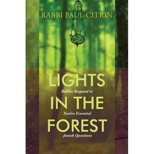 Lights in the Forest: Rabbis Respond to Twelve Essential Jewish Questions - Paperback