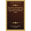 Race Traits And Tendencies Of The American Negro And Appreciation And Interest (1896) - Hardcover
