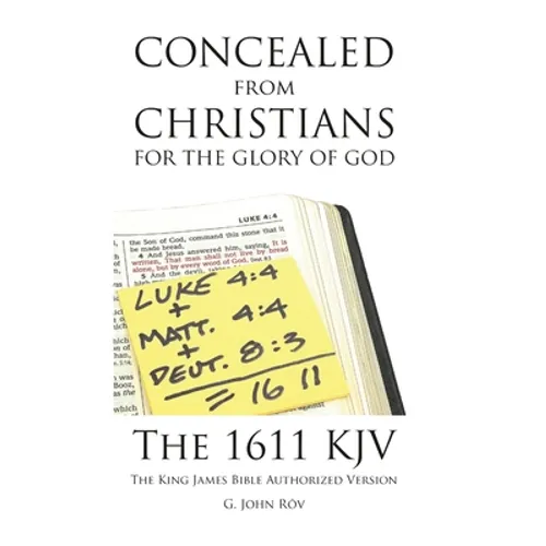 Concealed from Christians for the Glory of God: The 1611 KJV The King James Bible Authorized Version - Hardcover
