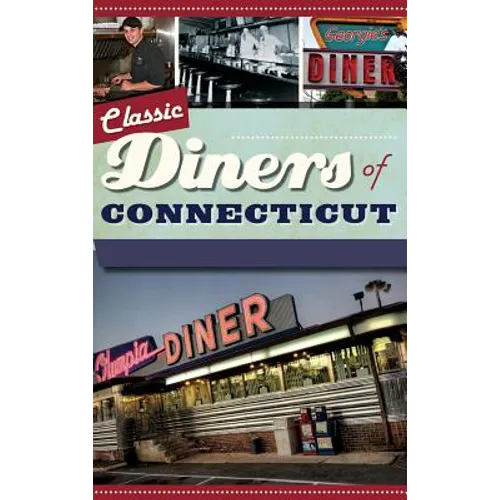 Classic Diners of Connecticut - Hardcover