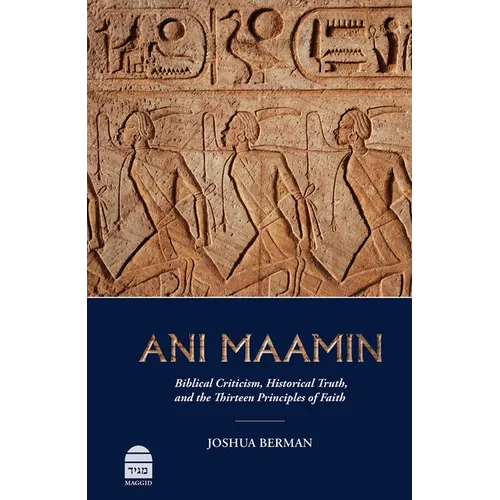 Ani Maamin: Biblical Criticism, Historical Truth, and the Thirteen Principles of Faith - Hardcover