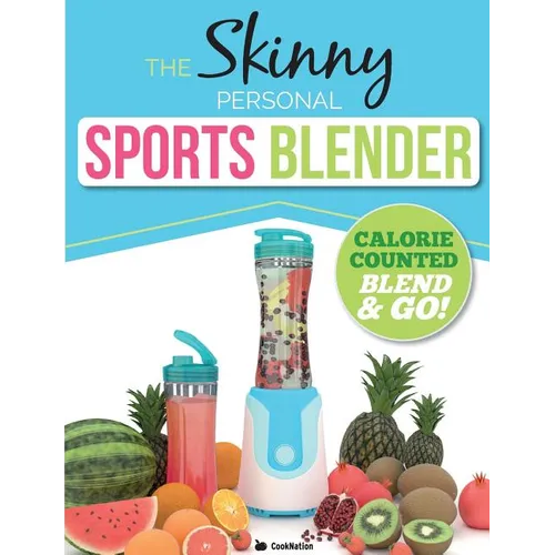 The Skinny Personal Sports Blender Recipe Book: Great tasting, nutritious smoothies, juices & shakes. Perfect for workouts, weight loss & fat burning. - Paperback