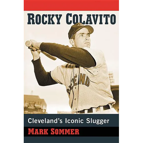 Rocky Colavito: Cleveland's Iconic Slugger - Paperback