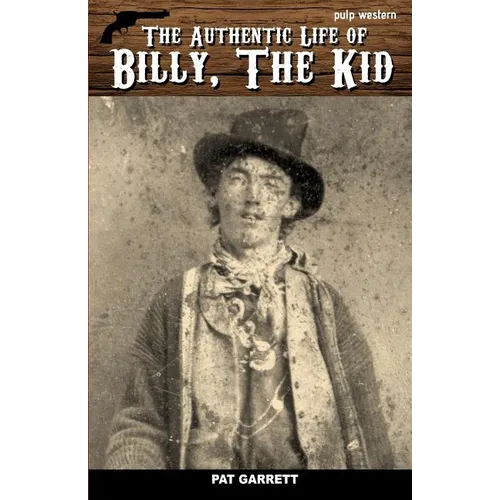 The Authentic Life of Billy, The Kid - Paperback