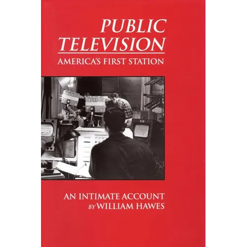 Public Television, America's First Station: An Intimate Account - Paperback