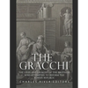 The Gracchi: The Lives and Legacies of the Brothers Who Attempted to Reform the Roman Republic - Paperback
