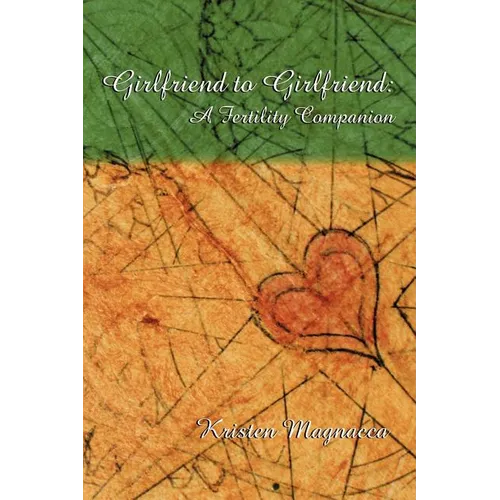 Girlfriend to Girlfriend: A Fertility Companion - Paperback