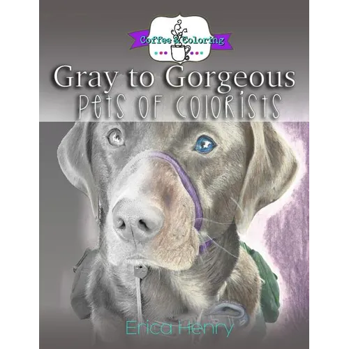 Gray to Gorgeous: Pets of Colorists - Paperback