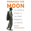 Promised the Moon: The Untold Story of the First Women in the Space Race - Paperback