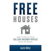 Free Houses: How To Build Your Real Estate Investment Portfolio With No Money - Paperback