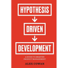 Hypothesis-Driven Development: A Guide to Smarter Product Management (2nd Edition) - Paperback