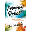 The Principal Reboot: 8 Ways to Revitalize Your School Leadership - Paperback