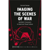 Imaging the Scenes of War: Aesthetic Crossovers in American Visual Culture - Paperback