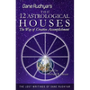 The Twelve Astrological Houses: The Way of Creative Accomplishment - Paperback