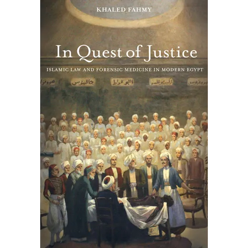 In Quest of Justice: Islamic Law and Forensic Medicine in Modern Egypt - Paperback