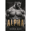 Alpha: A Dark Omegaverse Romance - Paperback