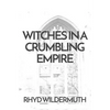 Witches In A Crumbling Empire - Paperback