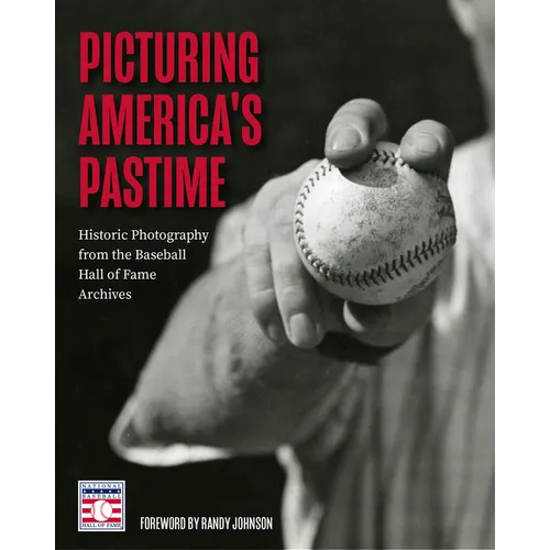 Picturing America's Pastime: Historic Photography from the Baseball Hall of Fame Archives (Baseball Pictures) - Hardcover