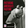 Picturing America's Pastime: Historic Photography from the Baseball Hall of Fame Archives (Baseball Pictures) - Hardcover