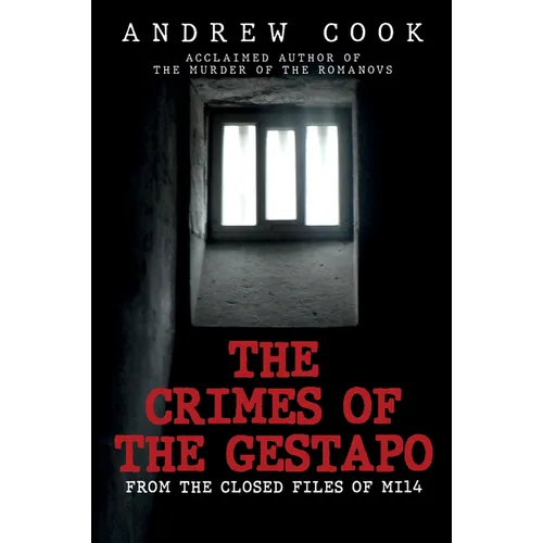 The Crimes of the Gestapo: From the Closed Files of Mi14 - Hardcover