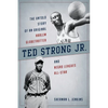 Ted Strong Jr.: The Untold Story of an Original Harlem Globetrotter and Negro Leagues All-Star - Paperback