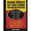 Spanish: Cognates Fast Track Learning for English Speakers: Learn what you already know identifying the 100 most frequent simil - Paperback