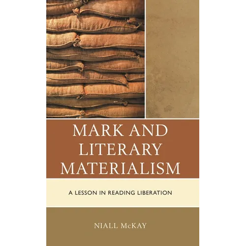 Mark and Literary Materialism: A Lesson in Reading Liberation - Hardcover