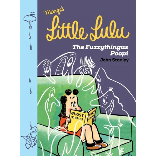 Little Lulu: The Fuzzythingus Poopi - Hardcover