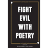 Fight Evil With Poetry - Anthology Volume One - Paperback