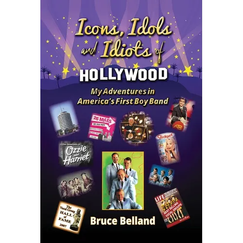 Icons, Idols and Idiots of Hollywood - My Adventures in America's First Boy Band - Paperback