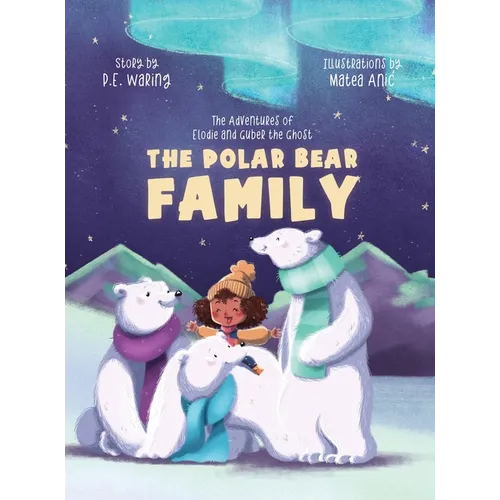 The Polar Bear Family: The Adventures of Elodie and Guber the Ghost - Hardcover