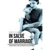 In Salve of Marriage: Balancing Patriarchal, Feminist, and Individualistic Values Against Marriage - Hardcover