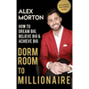 Dorm Room to Millionaire: How to Dream Big, Believe Big & Achieve Big - Hardcover