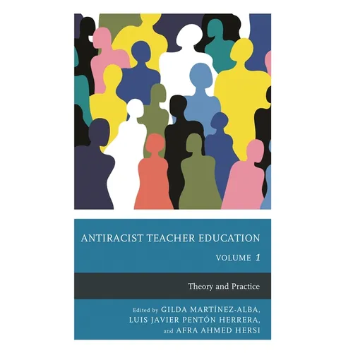 Antiracist Teacher Education: Theory and Practice, Volume 1 - Paperback