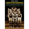 I Grew Up with Basketball: Twenty Years of Barnstorming with Cage Greats of Yesterday - Paperback