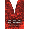 To the One Who Raped Me - Paperback