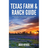 Texas Farm & Ranch Guide: For Buyers and Sellers of Texas Country Property, Rural Land and Acreage - Paperback