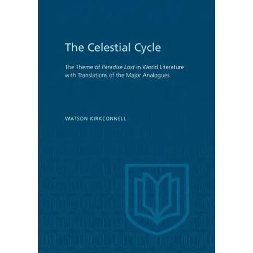 The Celestial Cycle: The Theme of Paradise Lost in World Literature with Translations of the Major Analogues - Paperback